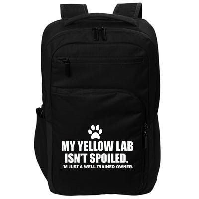 My Yellow Lab Isn't Spoiled Impact Tech Backpack