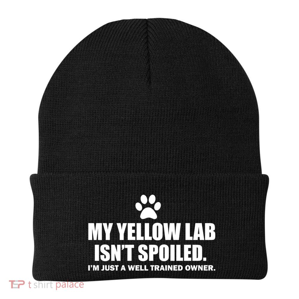 My Yellow Lab Isn't Spoiled Beanie