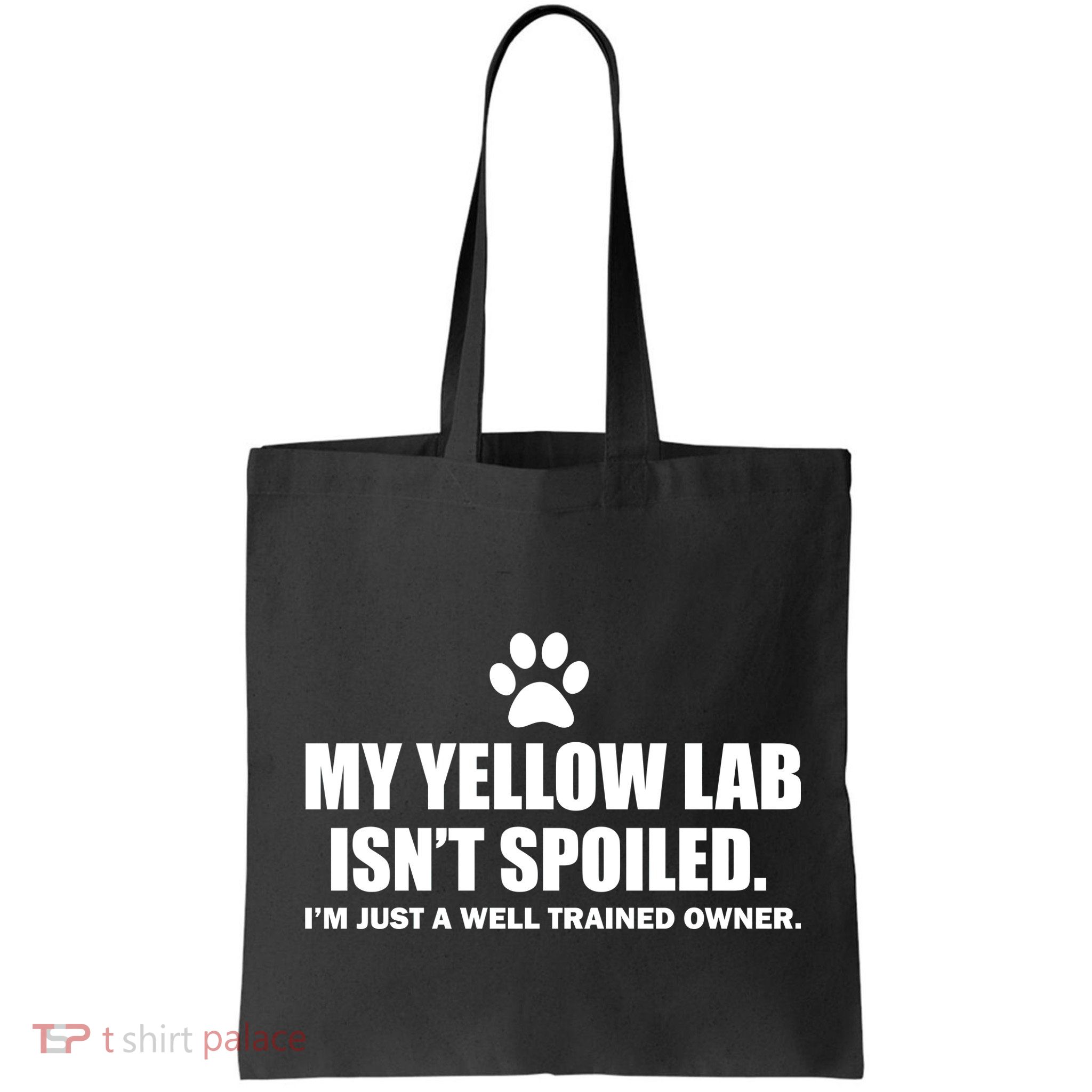My Yellow Lab Isn't Spoiled Bag