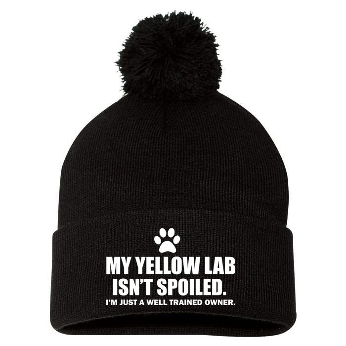 My Yellow Lab Isn't Spoiled Pom Pom 12in Knit Beanie