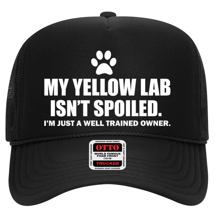 My Yellow Lab Isn't Spoiled Hat