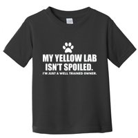 My Yellow Lab Isn't Spoiled Toddler T-Shirt