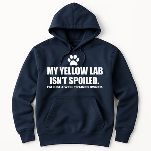 My Yellow Lab Isn't Spoiled Hoodie