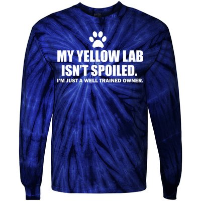 My Yellow Lab Isn't Spoiled Tie-Dye Long Sleeve Shirt