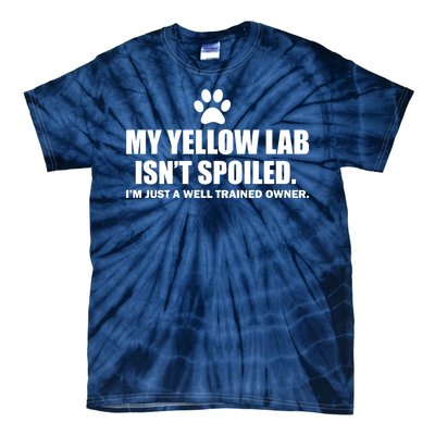 My Yellow Lab Isn't Spoiled Tie-Dye T-Shirt