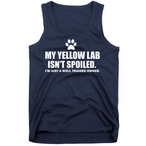 My Yellow Lab Isn't Spoiled Tank Top