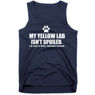 My Yellow Lab Isn't Spoiled Tank Top