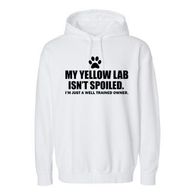 My Yellow Lab Isn't Spoiled Garment-Dyed Fleece Hoodie