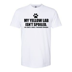 My Yellow Lab Isn't Spoiled Softstyle CVC T-Shirt