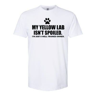 My Yellow Lab Isn't Spoiled Softstyle® CVC T-Shirt