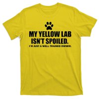 My Yellow Lab Isn't Spoiled T-Shirt