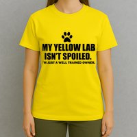 My Yellow Lab Isn't Spoiled T-Shirt