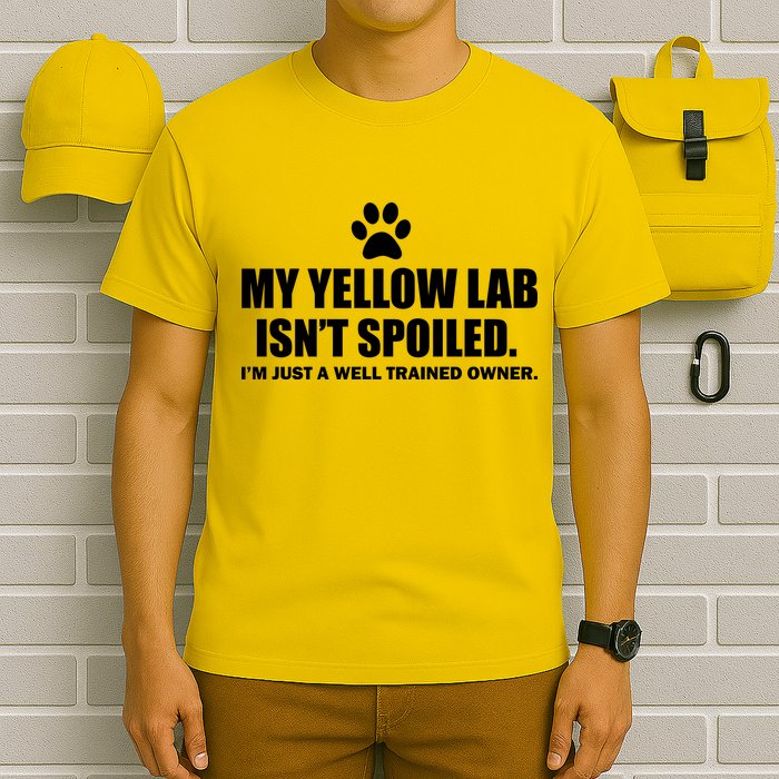 My Yellow Lab Isn't Spoiled T-Shirt