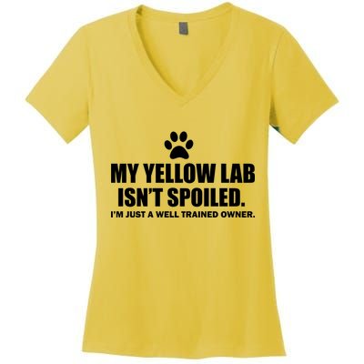 My Yellow Lab Isn't Spoiled Women's V-Neck T-Shirt
