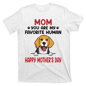 Mom You Are My Favorite Human Happy MotherS Day T-Shirt