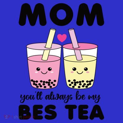 Mom You'll Always Be My Bes Tea Besties Cute Bubble Tea Boba Meaningful Gift T-Shirt