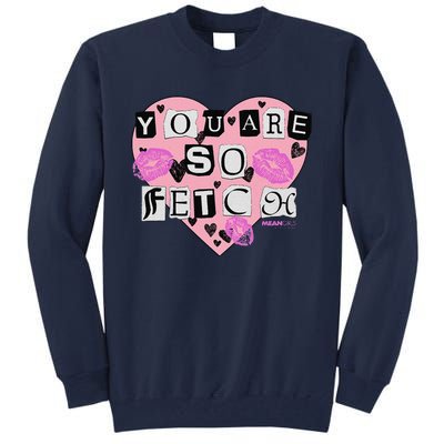 Mean You Are So Fetch Valentine's Day Heart Tall Sweatshirt