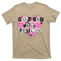 Mean You Are So Fetch Valentine's Day Heart T-Shirt