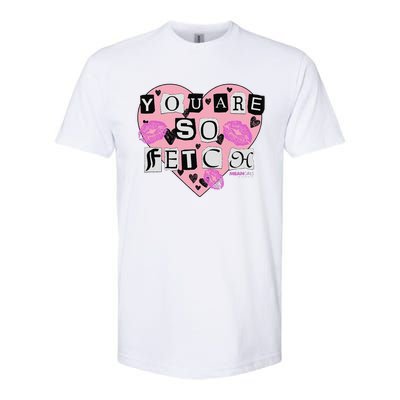 Mean You Are So Fetch Valentine's Day Heart Softstyle® CVC T-Shirt