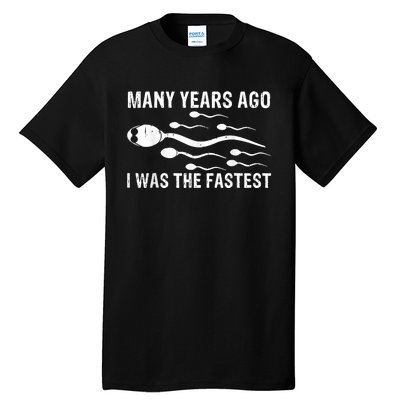 Many Years Ago I Was The Fastest V Tall T-Shirt