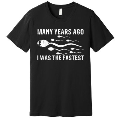 Many Years Ago I Was The Fastest V Premium T-Shirt