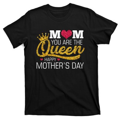 Mom You Are The Queen T-Shirt