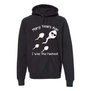 Many Years Ago I Was The Fastest Funny Premium Hoodie