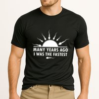 Many Years Ago I Was The Fastest Funny Sarcastic Cooling Performance Crew T-Shirt