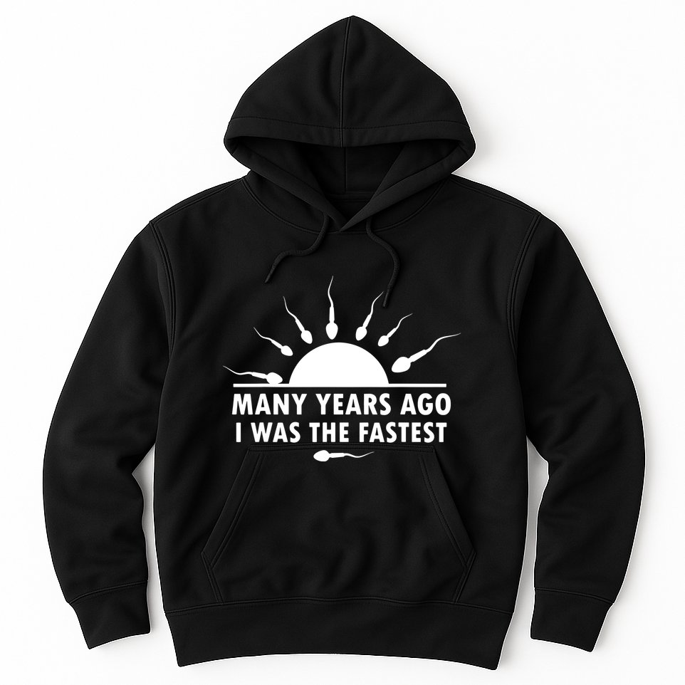 Many Years Ago I Was The Fastest Funny Sarcastic Hoodie
