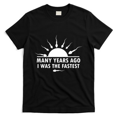 Many Years Ago I Was The Fastest Funny Sarcastic T-Shirt