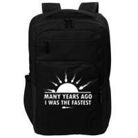 Many Years Ago I Was The Fastest Funny Sarcastic Impact Tech Backpack