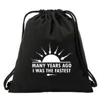Many Years Ago I Was The Fastest Funny Sarcastic Drawstring Bag