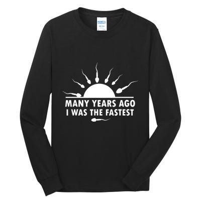 Many Years Ago I Was The Fastest Funny Sarcastic Tall Long Sleeve T-Shirt
