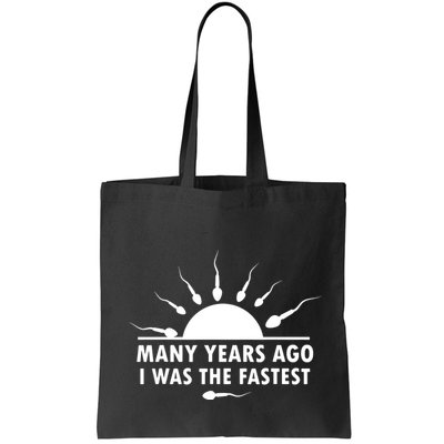 Many Years Ago I Was The Fastest Funny Sarcastic Bag