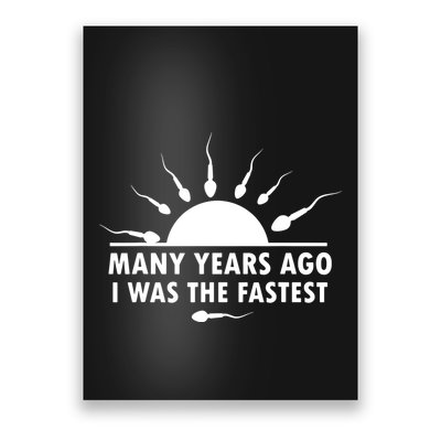 Many Years Ago I Was The Fastest Funny Sarcastic Poster