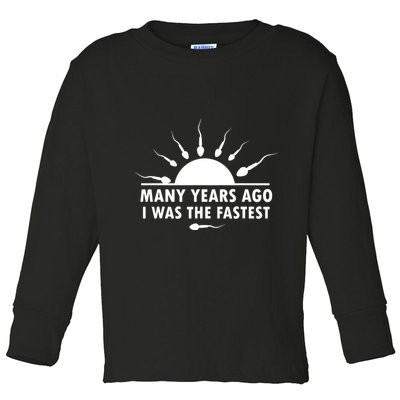 Many Years Ago I Was The Fastest Funny Sarcastic Toddler Long Sleeve Shirt