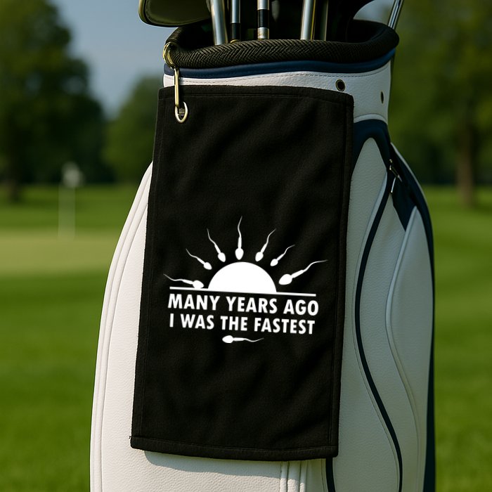 Many Years Ago I Was The Fastest Funny Sarcastic Golf Towel