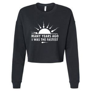 Many Years Ago I Was The Fastest Funny Sarcastic Cropped Pullover Crew