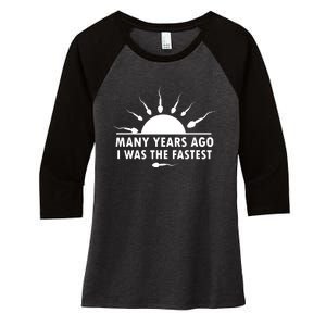 Many Years Ago I Was The Fastest Funny Sarcastic Women's Tri-Blend 3/4-Sleeve Raglan Shirt