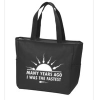 Many Years Ago I Was The Fastest Funny Sarcastic Zip Tote Bag