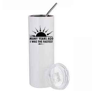 Many Years Ago I Was The Fastest Funny Sarcastic Stainless Steel Tumbler