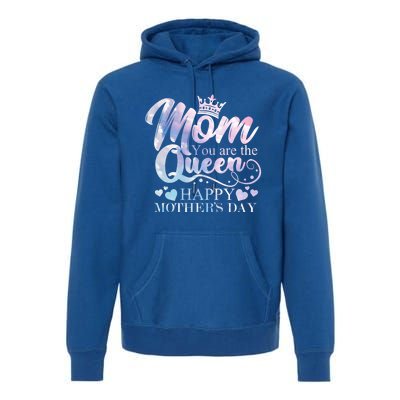 Mom You Are The Queen Happy Mothers Day Love Respect Great Gift Premium Hoodie