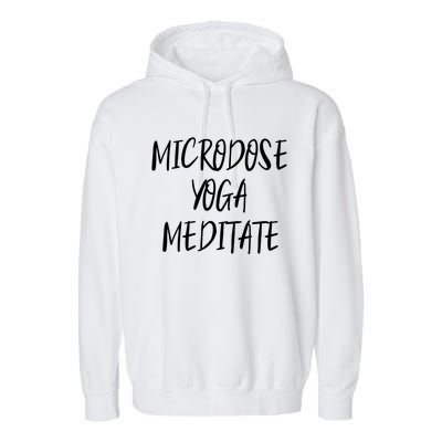 Microdose Yoga And Meditate Gift Funny Magic Psilocybin Mushroom Gift Garment-Dyed Fleece Hoodie