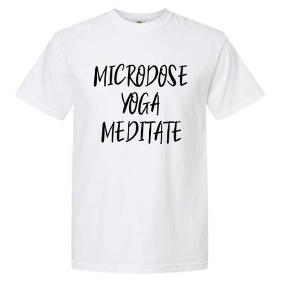 Microdose Yoga And Meditate Gift Funny Magic Psilocybin Mushroom Gift Garment-Dyed Heavyweight T-Shirt