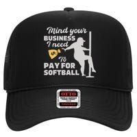 Mind Your Business I Need Money To Pay For Softball High Crown Mesh Back Trucker Hat