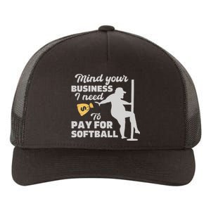 Mind Your Business I Need Money To Pay For Softball Yupoong Adult 5-Panel Trucker Hat