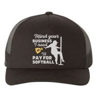 Mind Your Business I Need Money To Pay For Softball Yupoong Adult 5-Panel Trucker Hat