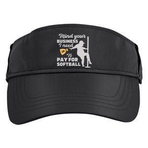 Mind Your Business I Need Money To Pay For Softball Adult Drive Performance Visor