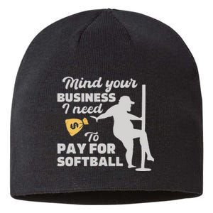 Mind Your Business I Need Money To Pay For Softball Sustainable Beanie