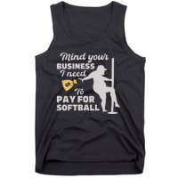 Mind Your Business I Need Money To Pay For Softball Tank Top